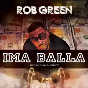 Instrumental: Rob Green - Ima Balla (Instrumental) (Prod. By DJ Speedy)